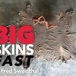 BIG Skins Fast | by Fred Sweisthal