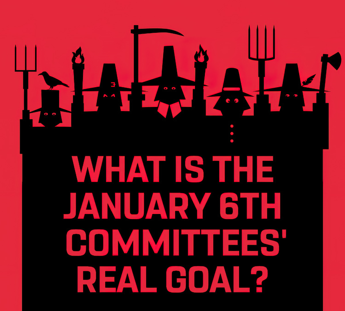 QFD Poll - What Is The January 6th Committees' Real Goal?